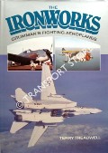Book cover of The Ironworks - A History of Grumman's Fighting Aeroplanes by TREADWELL, Terry C.